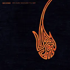 Mis Ojos, Sus Ojos y El Bar (Remixed - Trilogy) - Single - Bocatabú