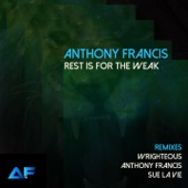 Anthony Francis - Rest Is for the Weak (Wrighteous Remix)