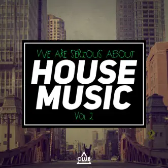 We Are Serious About House Music, Vol. 2 by Various Artists album reviews, ratings, credits