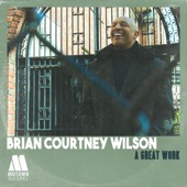 Brian Courtney Wilson - A Great Work