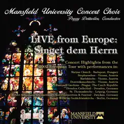 Live from Europe: Singet dem Herrn (Live) by Mansfield University Concert Choir & Peggy Dettwiler album reviews, ratings, credits
