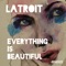 Everything Is Beautiful (Lliam Taylor Remix) - Latroit lyrics