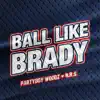 Stream & download Ball Like Brady - Single