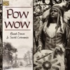Pow Wow: Round Dances & Sacred Ceremonies