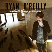 Sometimes Things Just Happen - EP - Ryan O'Reilly