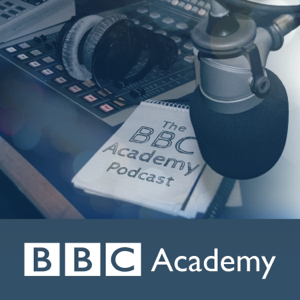 The BBC Academy Podcast podcast