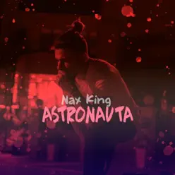 Astronauta - Single - Nax King Astronauta - Single - Nax King