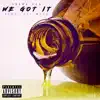 We Got It (feat. Lil Wyte) - Single album lyrics, reviews, download