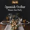 Spanish Guitar Dinner Jazz Party: Top 50 Instrumental Background for Restaurant, Smooth Romantic Acoustic Guitar Jazz - Jazz Guitar Music Zone