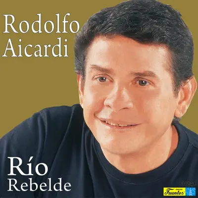 Río Rebelde - Rodolfo Aicardi Río Rebelde - Rodolfo Aicardi