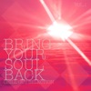 Bring Your Soul Back, Vol. 1 - Chill Out Selection