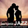 Slow & Gentle Jazz: Smooth Music for Date Night, Instrumental Background for Romantic Evening album lyrics, reviews, download