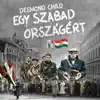 Egy Szabad Országért (feat. Szilvia Péter Szabó, Tamás Vastag, The Hooligans, Csaba Vastag, Ferenc “Caramel” Molnár, Feró Nagy, Gigi Radics, Kati Wolf, Mónika Lakatos & Sándor Sasvári) - Single album lyrics, reviews, download