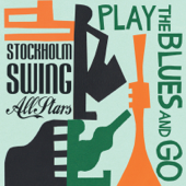 Play the Blues and Go - Stockholm Swing All Stars