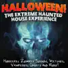 Halloween: The Extreme Haunted House Experience (Horrific Sounds of Zombies, Witches, Vampires, Ghosts & More) album lyrics, reviews, download