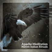 Apache Meditation - Native Indian Rituals: Art of Tribal Healing, Shamanic Soul, Flute for Dream Trance, Spirit Catcher artwork