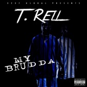 My Brudda by T.Rell