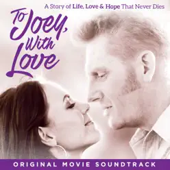 To Joey, with Love (Original Movie Soundtrack) - Joey + Rory