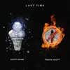 Stream & download Last Time (feat. Travis Scott) - Single