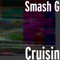 Cruisin - Smash G lyrics