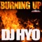 Burning Up (Discoduck Radio Edit) - DJ HYO lyrics