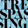 Trespassing album lyrics, reviews, download