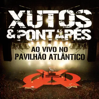 Ao Vivo no Pavilhão Atlântico - Xutos & Pontapes