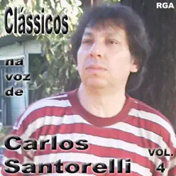 Clássicos Na Voz de Carlos Santorelli, Vol. 4 - Carlos Santorelli