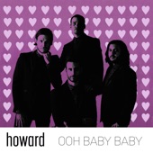 Howard - Ooh Baby Baby