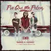 Stream & download Porque Me Peleas (Remix) [feat. Darkiel & J Alvarez] - Single