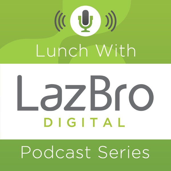 Lunch with LazBro Podcast Series cover