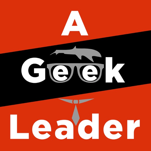 A Geek Leader Podcast - inspiring technical and creative leaders around the world A Geek Leader Podcast - inspiring technical and creative leaders around the world