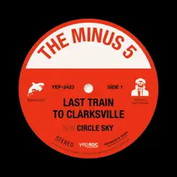 Last Train to Clarksville b/w Circle Sky - Single - The Minus 5 Last Train to Clarksville b/w Circle Sky - Single - The Minus 5