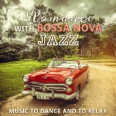 Romance with Bossa Nova Jazz: Music to Dance and to Relax, Fresh Cafe Bar Collection, Hip Samba Sounds artwork