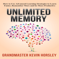 Kevin Horsley - Unlimited Memory: How to Use Advanced Learning Strategies to Learn Faster, Remember More and Be More Productive (Unabridged) artwork