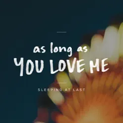 As Long as You Love Me - Single - Sleeping At Last