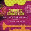 Carnatic Connection (feat. Jyotsna Srikanth) - Bollywood Brass Band