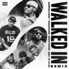 Walked In (Remix) [feat. Boochie Boo, Travis Porter & Jeezy] - Single album lyrics, reviews, download