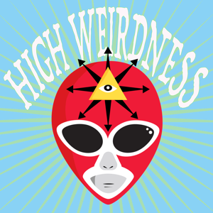 High Weirdness Podcast podcast