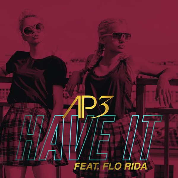 Have It (feat. Flo Rida) - AP3
