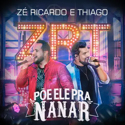 Põe Ele pra Nanar (Ao Vivo) - Single - Zé Ricardo e Thiago