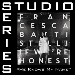He Knows My Name (Studio Series Performance Track) - - EP - Francesca Battistelli