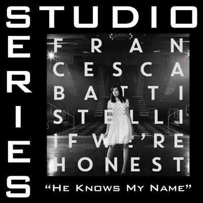 He Knows My Name (Studio Series Performance Track) - - EP - Francesca Battistelli