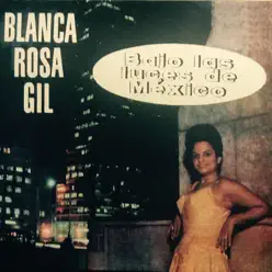 Bajo las Luces de México - Blanca Rosa Gil Bajo las Luces de México - Blanca Rosa Gil