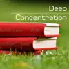 Deep Concentration - Focus Music for Studying, Reading and Improving Memory album lyrics, reviews, download