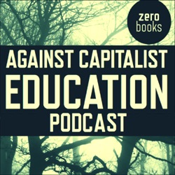The Against Capitalist Education Podcast