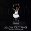 Adagio For Strings (Electric Violin Remix) - Single album lyrics, reviews, download