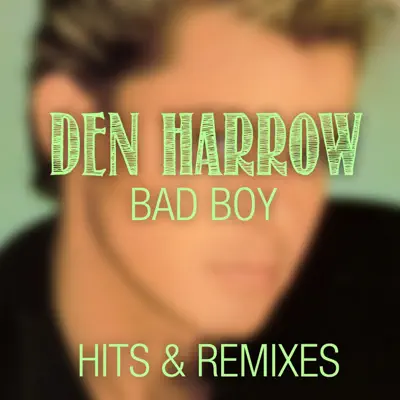 Bad Boy (Hits & Remixes) - Den Harrow Bad Boy (Hits & Remixes) - Den Harrow