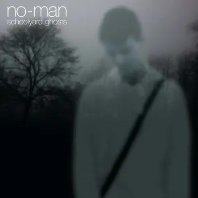 Schoolyard Ghosts (Remastered) - No-Man Schoolyard Ghosts (Remastered) - No-Man