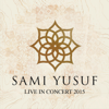Live in Concert 2015 - Sami Yusuf